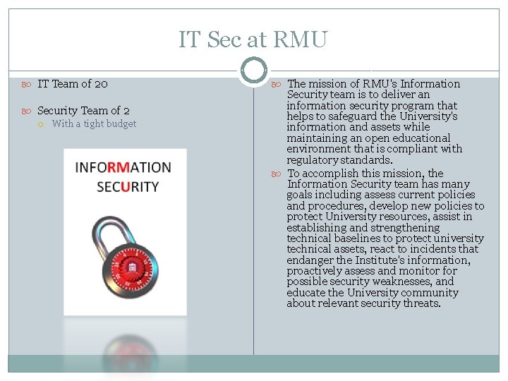 IT Sec at RMU IT Team of 20 Security Team of 2 With a