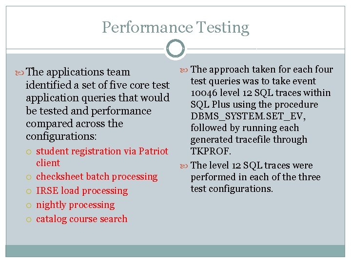 Performance Testing The applications team test queries was to take event 10046 level 12