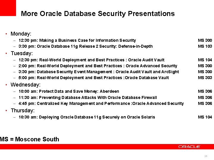 More Oracle Database Security Presentations • Monday: – 12: 30 pm: Making a Business