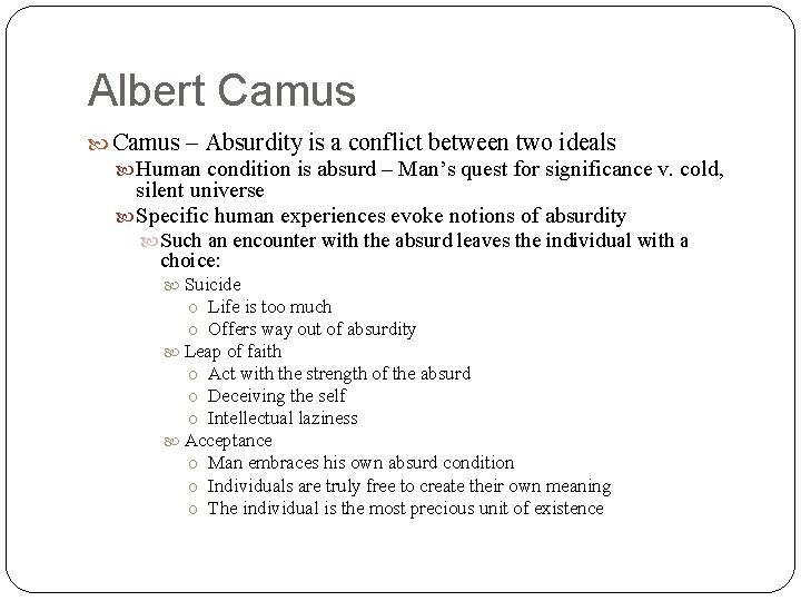 Albert Camus – Absurdity is a conflict between two ideals Human condition is absurd