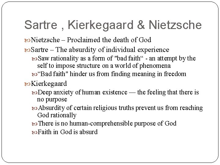 Sartre , Kierkegaard & Nietzsche – Proclaimed the death of God Sartre – The
