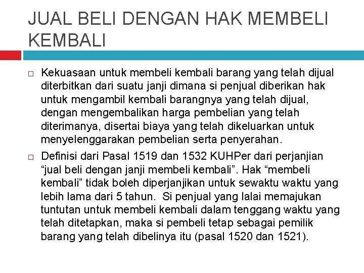 JUAL BELI DENGAN HAK MEMBELI KEMBALI Kekuasaan untuk membeli kembali barang yang telah dijual