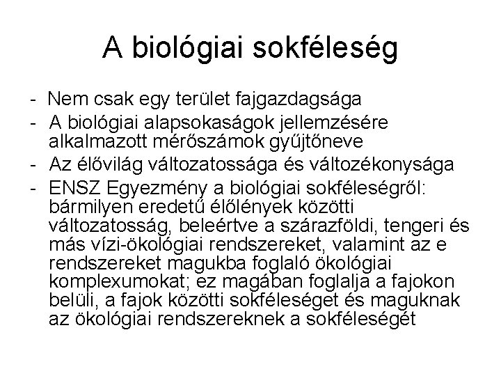 A biológiai sokféleség - Nem csak egy terület fajgazdagsága - A biológiai alapsokaságok jellemzésére