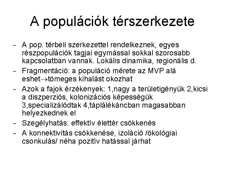 A populációk térszerkezete - A pop. térbeli szerkezettel rendelkeznek, egyes részpopulációk tagjai egymással sokkal