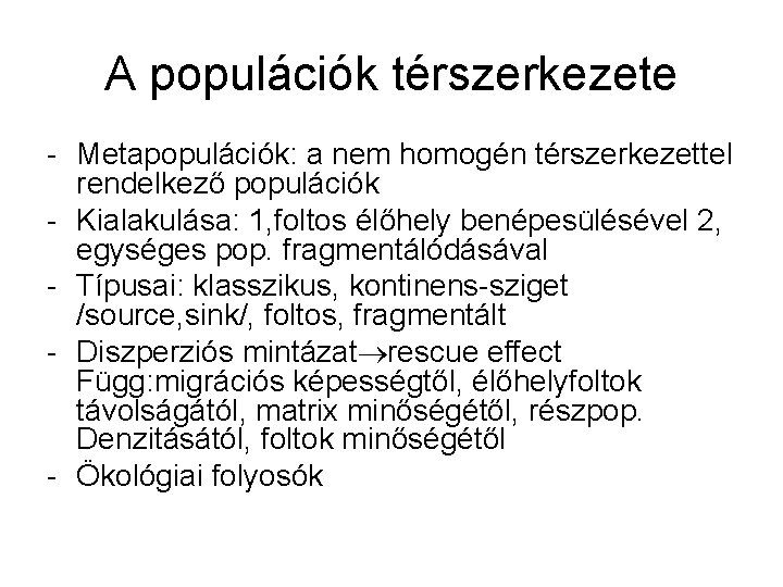 A populációk térszerkezete - Metapopulációk: a nem homogén térszerkezettel rendelkező populációk - Kialakulása: 1,