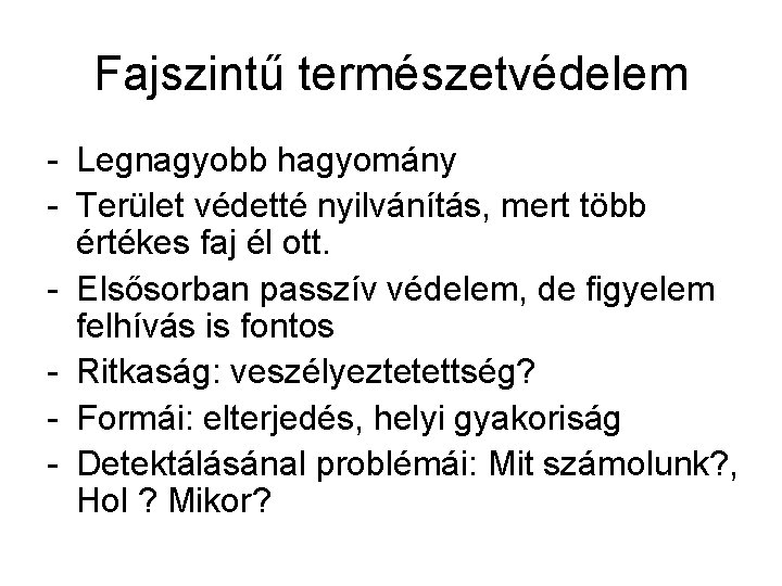 Fajszintű természetvédelem - Legnagyobb hagyomány - Terület védetté nyilvánítás, mert több értékes faj él