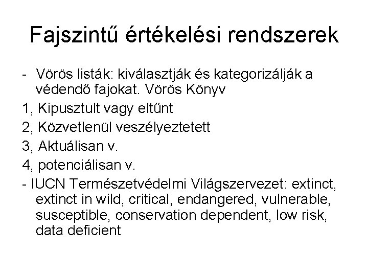 Fajszintű értékelési rendszerek - Vörös listák: kiválasztják és kategorizálják a védendő fajokat. Vörös Könyv