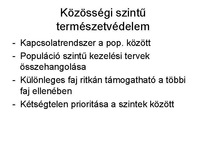 Közösségi szintű természetvédelem - Kapcsolatrendszer a pop. között - Populáció szintű kezelési tervek összehangolása