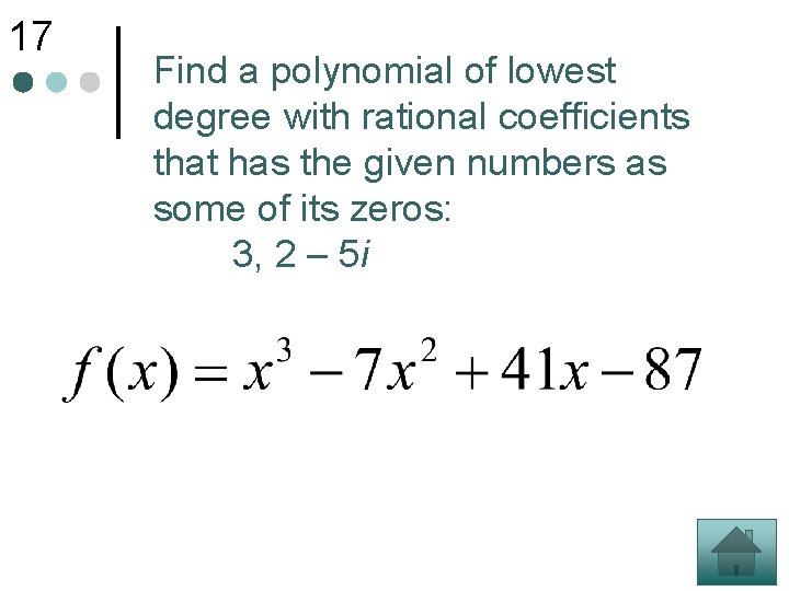 17 Find a polynomial of lowest degree with rational coefficients that has the given