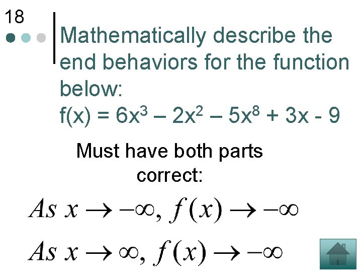 18 Mathematically describe the end behaviors for the function below: f(x) = 6 x