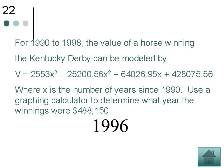 22 For 1990 to 1998, the value of a horse winning the Kentucky Derby