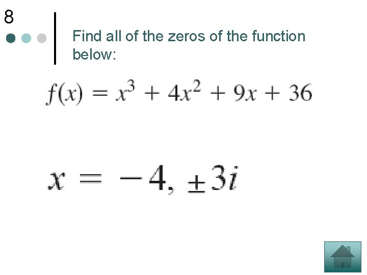 8 Find all of the zeros of the function below: 