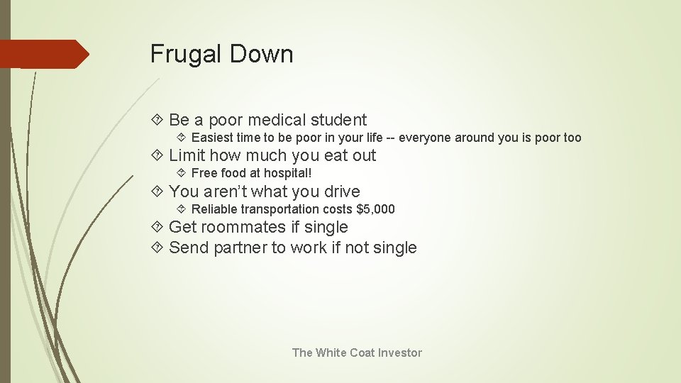 Frugal Down Be a poor medical student Easiest time to be poor in your