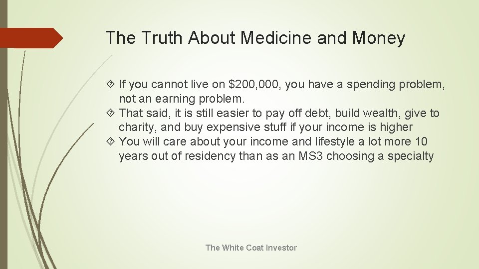 The Truth About Medicine and Money If you cannot live on $200, 000, you