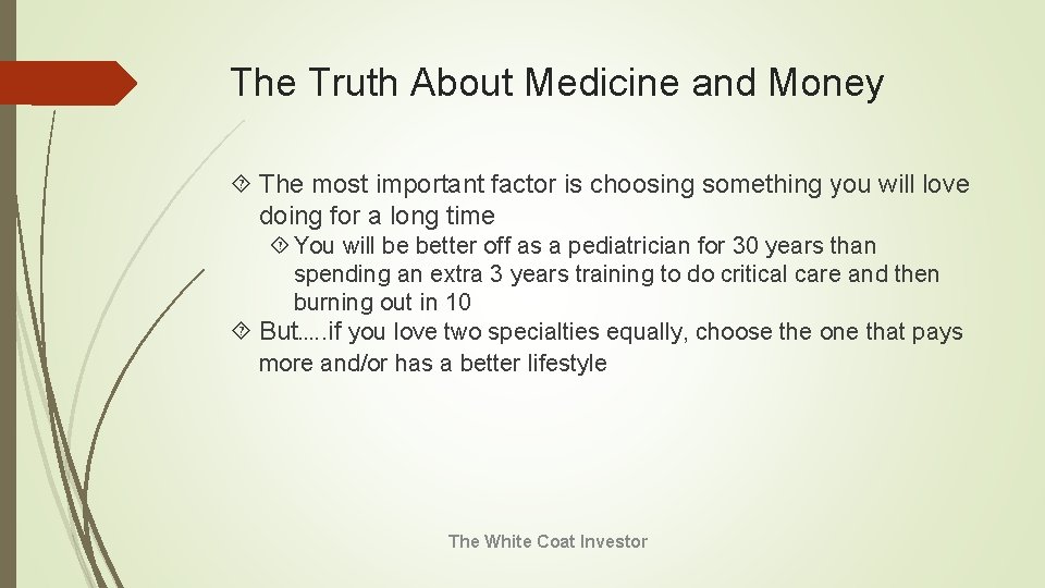 The Truth About Medicine and Money The most important factor is choosing something you