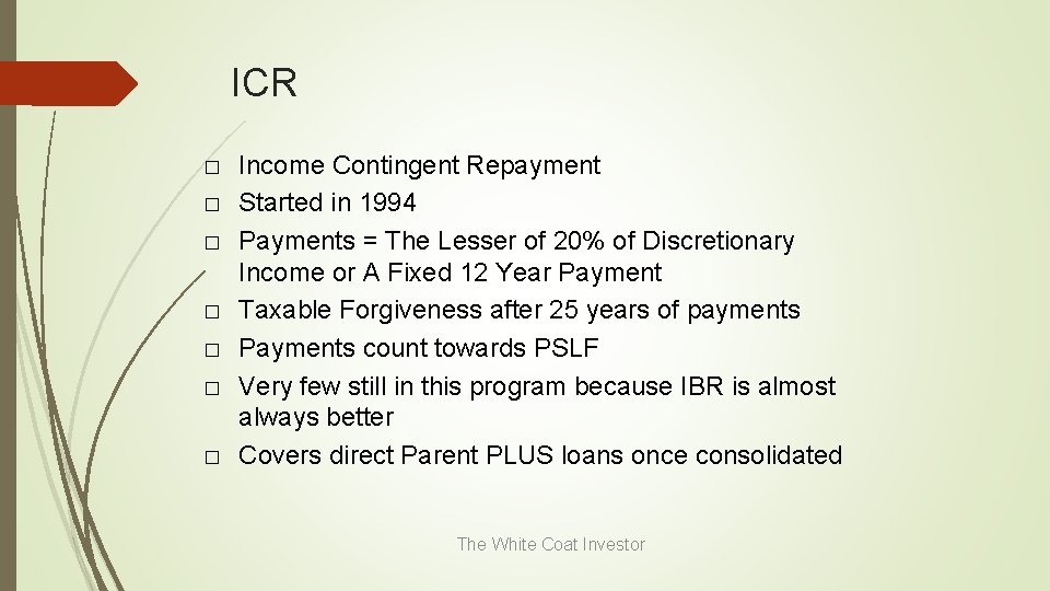 ICR � � � � Income Contingent Repayment Started in 1994 Payments = The
