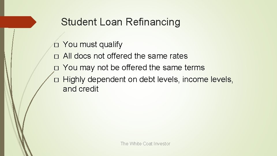 Student Loan Refinancing � � You must qualify All docs not offered the same