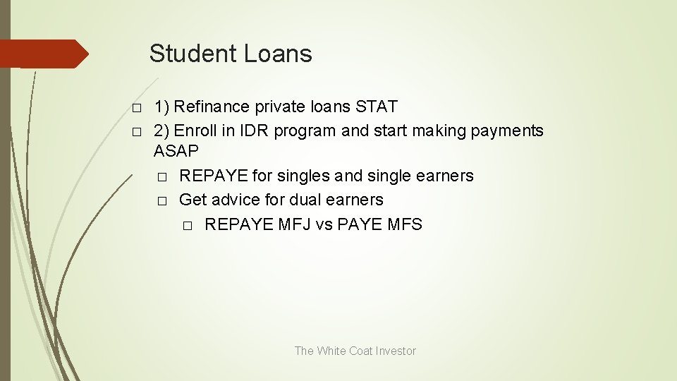 Student Loans � � 1) Refinance private loans STAT 2) Enroll in IDR program