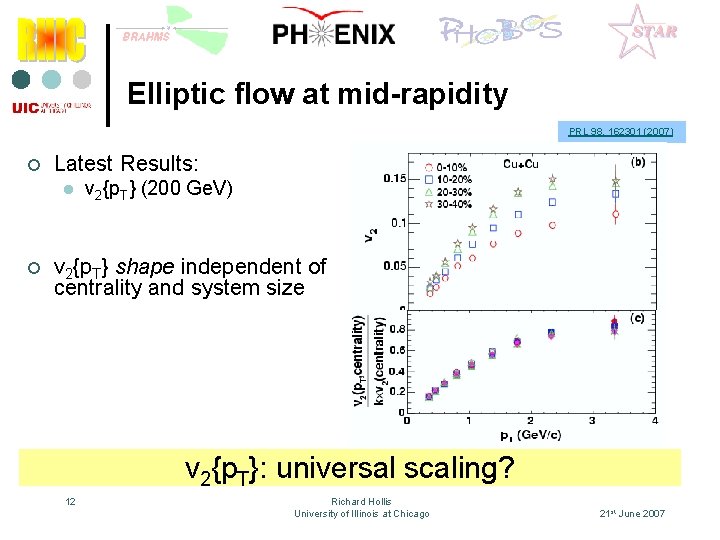 Elliptic flow at mid-rapidity PRL 98, 162301 (2007) ¢ Latest Results: l ¢ v