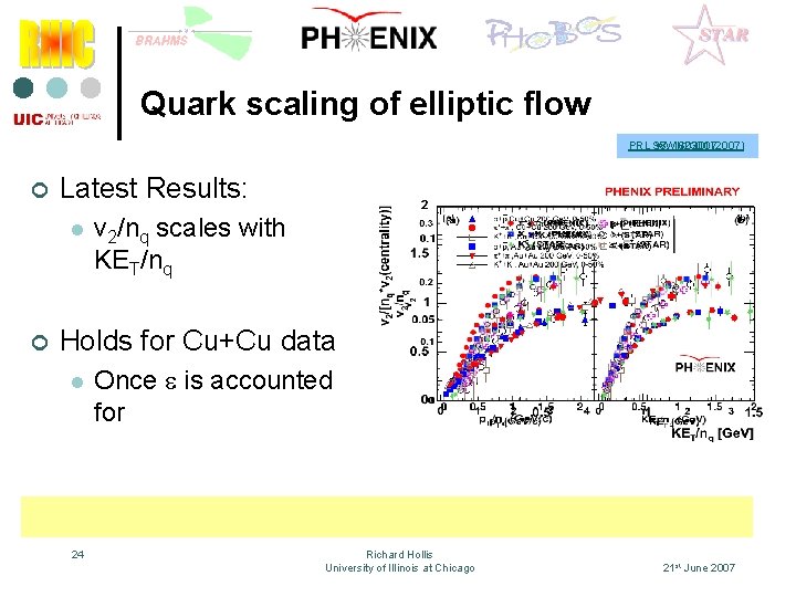 Quark scaling of elliptic flow PRL 98, WWND 2007 162301 (2007) ¢ Latest Results: