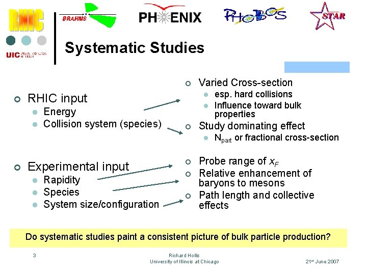 Systematic Studies ¢ ¢ l RHIC input l l Varied Cross-section Energy Collision system