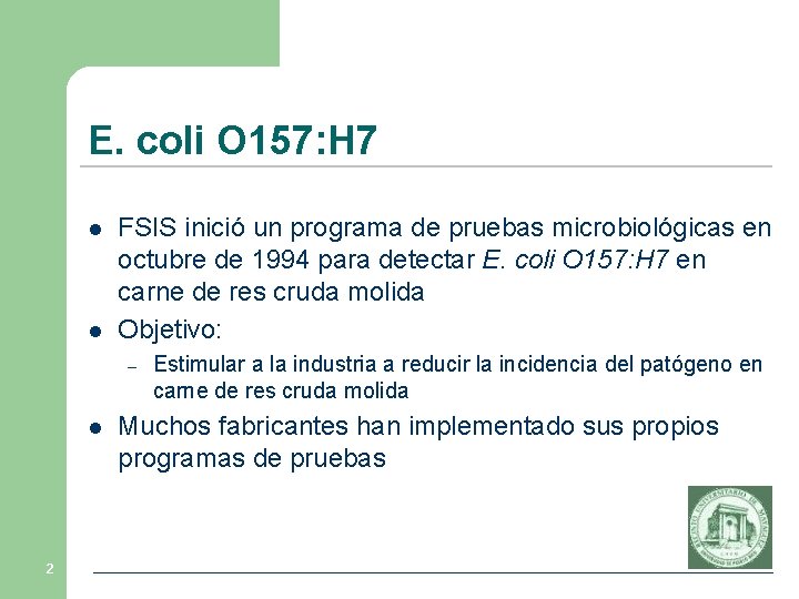 E. coli O 157: H 7 l l FSIS inició un programa de pruebas