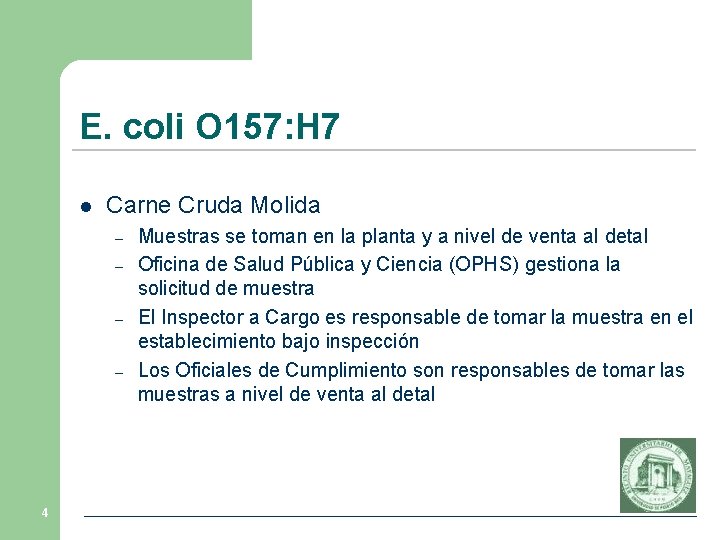 E. coli O 157: H 7 l Carne Cruda Molida – – 4 Muestras