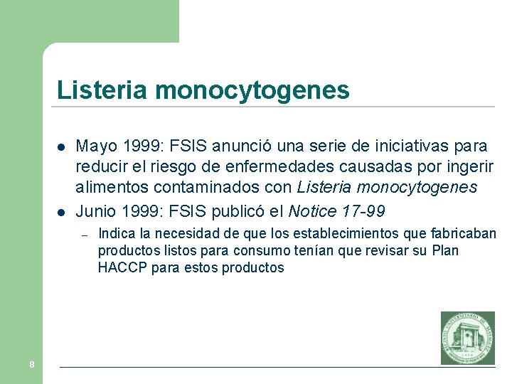 Listeria monocytogenes l l Mayo 1999: FSIS anunció una serie de iniciativas para reducir