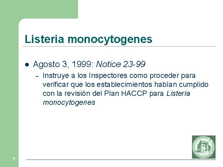 Listeria monocytogenes l Agosto 3, 1999: Notice 23 -99 – 9 Instruye a los