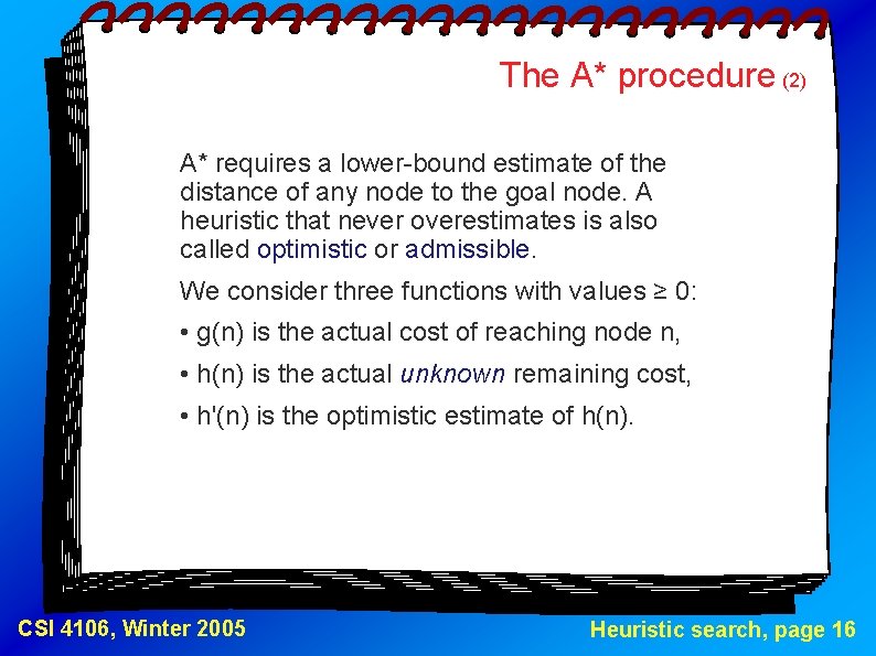 The A* procedure (2) A* requires a lower-bound estimate of the distance of any