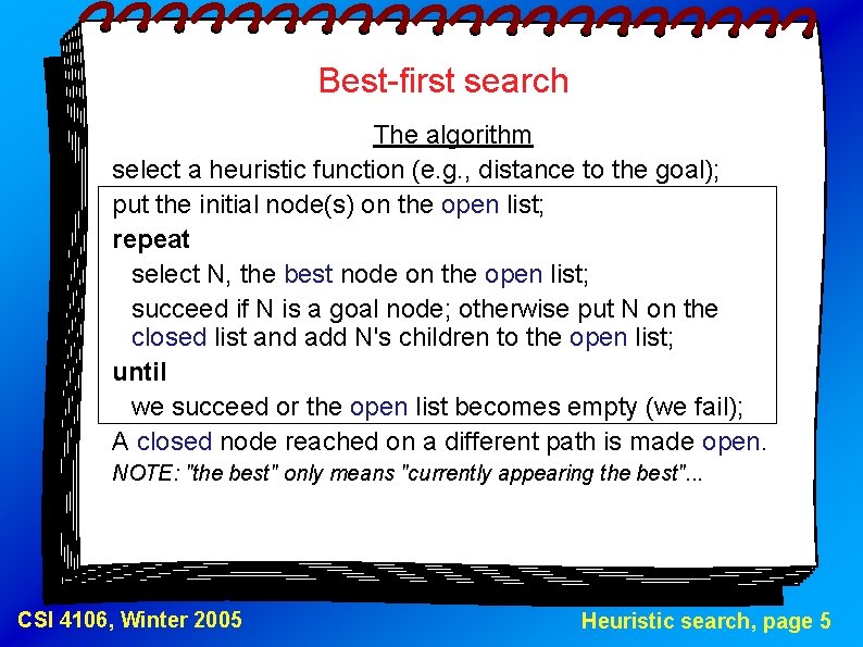 Best-first search The algorithm select a heuristic function (e. g. , distance to the
