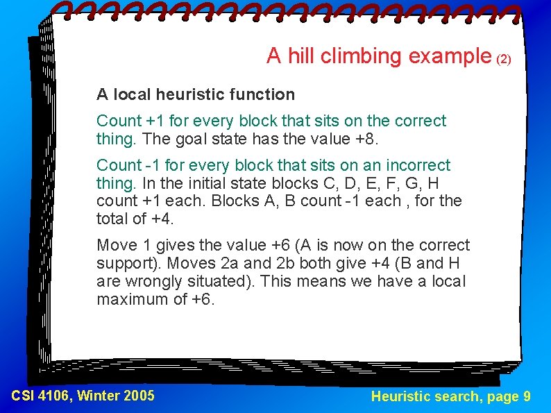A hill climbing example (2) A local heuristic function Count +1 for every block