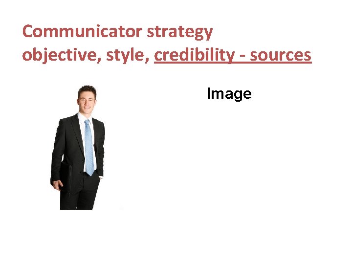 Communicator strategy objective, style, credibility - sources Image 