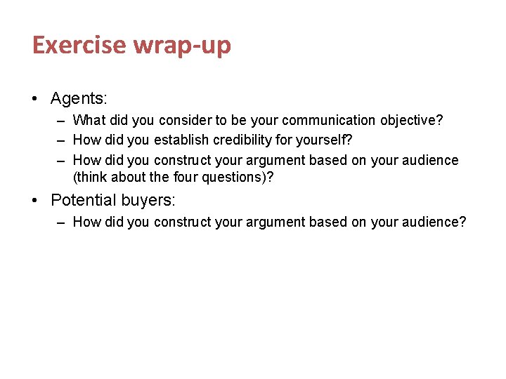 Exercise wrap-up • Agents: – What did you consider to be your communication objective?