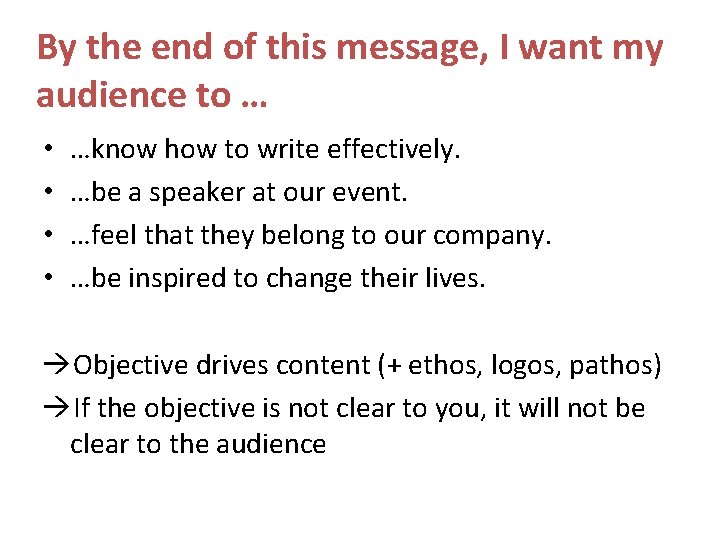 By the end of this message, I want my audience to … • •