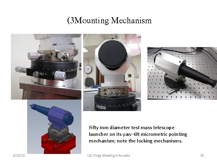 (3 Mounting Mechanism Fifty mm diameter test mass telescope launcher on its yaw-tilt micrometric