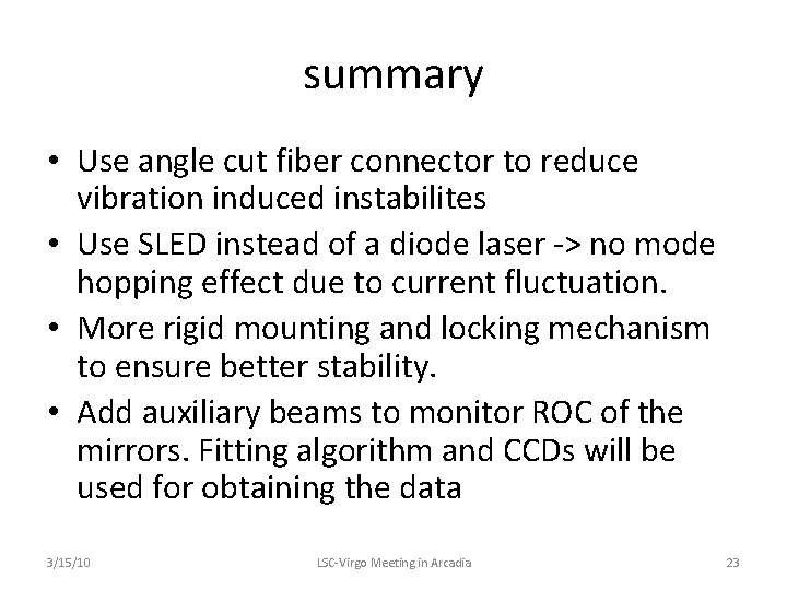 summary • Use angle cut fiber connector to reduce vibration induced instabilites • Use