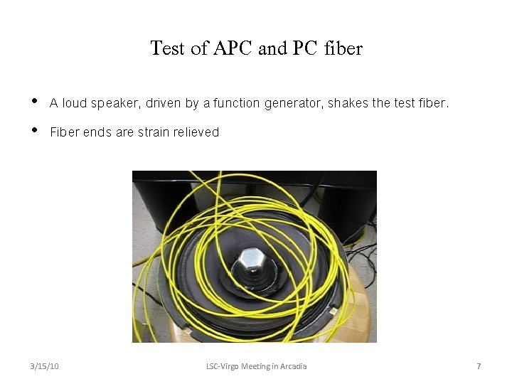 Test of APC and PC fiber • A loud speaker, driven by a function