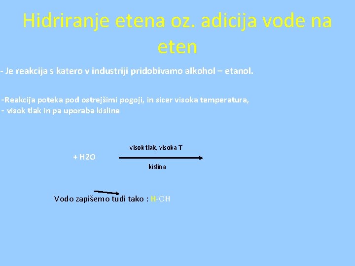 Hidriranje etena oz. adicija vode na eten - Je reakcija s katero v industriji