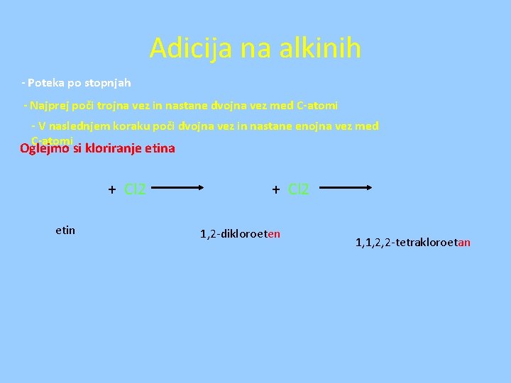Adicija na alkinih - Poteka po stopnjah - Najprej poči trojna vez in nastane