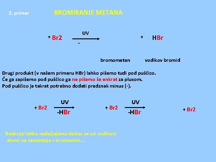 BROMIRANJE METANA 2. primer + Br 2 UV + bromometan HBr vodikov bromid Drugi