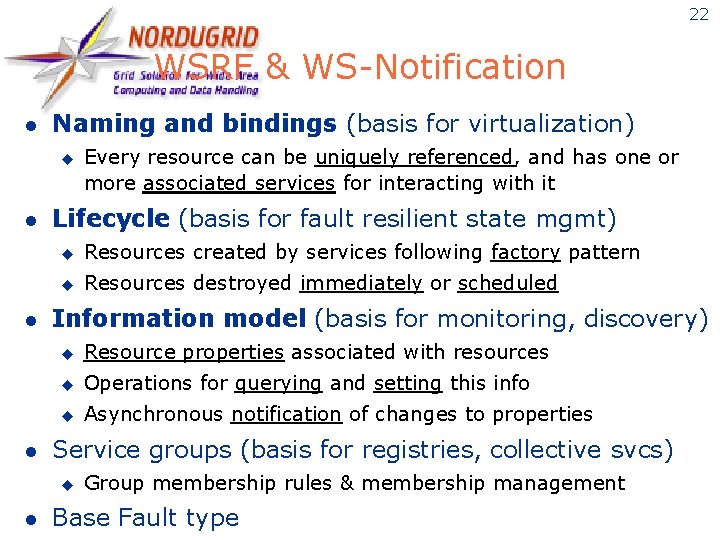 22 WSRF & WS-Notification l Naming and bindings (basis for virtualization) u l l