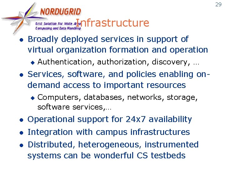 29 Infrastructure l Broadly deployed services in support of virtual organization formation and operation