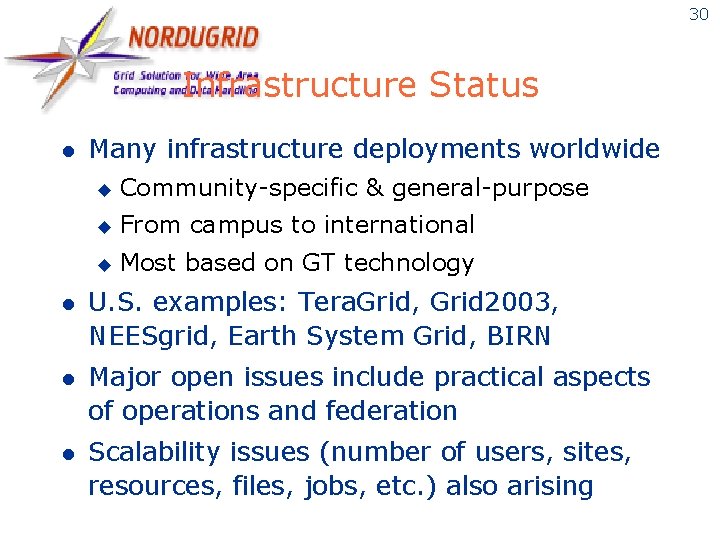 30 Infrastructure Status l Many infrastructure deployments worldwide u Community-specific & general-purpose u From