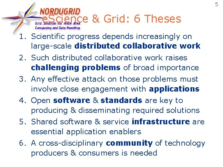 5 e. Science & Grid: 6 Theses 1. Scientific progress depends increasingly on large-scale