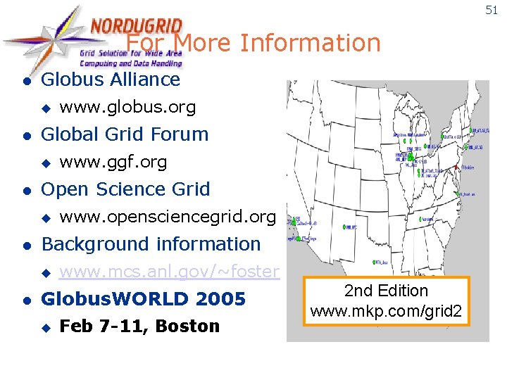 51 For More Information l Globus Alliance u l Global Grid Forum u l