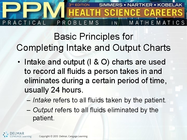 Basic Principles for Completing Intake and Output Charts • Intake and output (I &