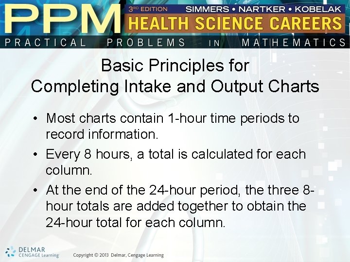 Basic Principles for Completing Intake and Output Charts • Most charts contain 1 -hour