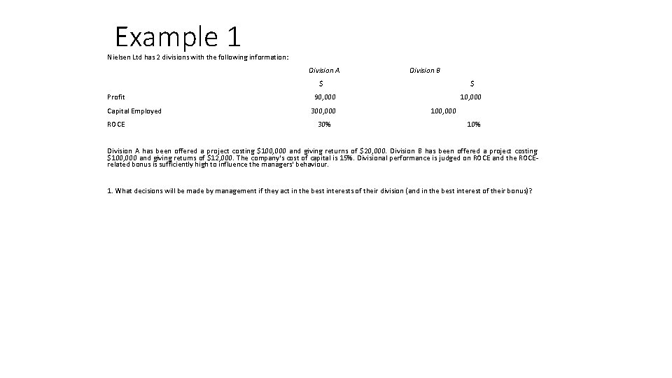 Example 1 Nielsen Ltd has 2 divisions with the following information: Division A Division