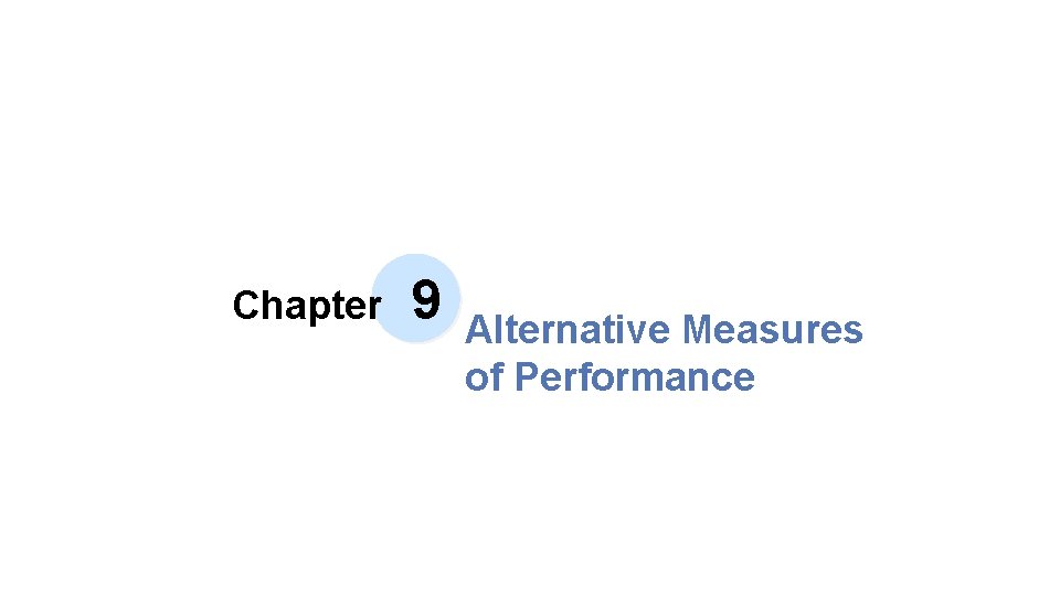 Chapter 9 Alternative Measures of Performance 